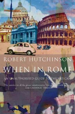 When in Rome <g:plusone href="http://www.books-by-isbn.com/0-00/0002740370-When-in-Rome-Robert-Hutchinson-0-00-274037-0.html" count="false"></g:plusone> / Robert Hutchinson