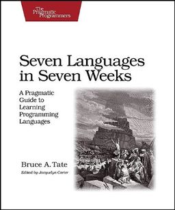 Seven Languages in Seven Weeks: A Pragmatic Guide to Learning Programming Languages (Pragmatic Programmers) <g:plusone href="http://www.books-by-isbn.com/1-934356/193435659X-Seven-Languages-in-Seven-Weeks-A-Pragmatic-Guide-to-Learning-Programming-Lan / Bruce A. Tate