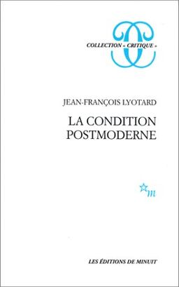La condition postmoderne <g:plusone href="http://www.books-by-isbn.com/2-7073/2707302767-La-condition-postmoderne-Jean-Francois-Lyotard-2-7073-0276-7.html" count="false"></g:plusone> / Jean-François Lyotard
