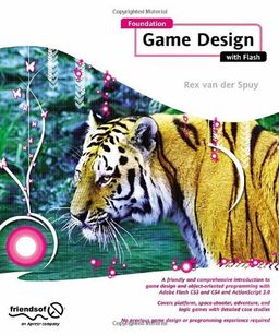 Foundation Game Design with Flash (Foundations) <g:plusone href="http://www.books-by-isbn.com/1-4302/1430218215-Foundation-Game-Design-with-Flash-Foundations-1-4302-1821-5.html" count="false"></g:plusone> / Rex van der Spuy