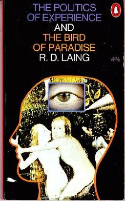 The Politics of Experience and The Bird of Paradise <g:plusone href="http://www.books-by-isbn.com/0-14/0140025723-Politics-of-Experience-R-D-Laing-0-14-002572-3.html" count="false"></g:plusone> / R.D. Laing