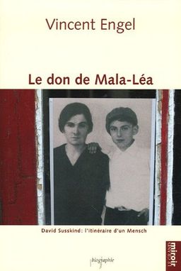 Le don de Mala-Léa: David Susskind: l'itinéraire d'un Mensch <g:plusone href="http://www.books-by-isbn.com/2-87415/2874155675-Le-don-de-Mala-Lea-David-Susskind-l-itineraire-d-un-Mensch-2-87415-567-5.html" count="false"></g:plusone> / Vincent Engel