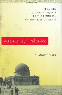 A History of Palestine: From the Ottoman Conquest to the Founding of the State of Israel <g:plusone href="http://www.books-by-isbn.com/0-691/0691118973-A-History-of-Palestine-From-the-Ottoman-Conquest-to-the-Founding-of-the-State-of-Israel-0-691-1189 / Gudrun Kramer