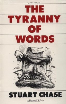 Tyranny Of Words <g:plusone href="http://www.books-by-isbn.com/0-15/0156923947-Tyranny-Of-Words-Stuart-Chase-0-15-692394-7.html" count="false"></g:plusone> / Stuart Chase