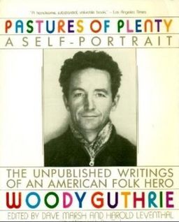 Pastures of plenty - A Self portrait - The Unpublished writing of an American folk hero / Woody Guthrie