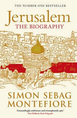 Jerusalem: The Biography <g:plusone href="http://www.books-by-isbn.com/1-78022/1780220251-Jerusalem-Simon-Sebag-Montefiore-1-78022-025-1.html" count="false"></g:plusone> / Simon Sebag Montefiore