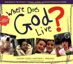 Where Does God Live? <g:plusone href="http://www.books-by-isbn.com/1-893361/189336139X-Where-Does-God-Live-August-Gold-Matthew-J.-Perlman-1-893361-39-X.html" count="false"></g:plusone> / August Gold
