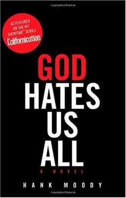 God Hates Us All <g:plusone href="http://www.books-by-isbn.com/1-4165/1416598235-God-Hates-Us-All-Hank-Moody-1-4165-9823-5.html" count="false"></g:plusone> / Hank Moody