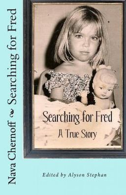 Searching for Fred - A True Story - Nava Chernoff Searching for Fred - A True Story - Nava Chernoff