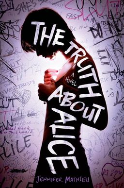 The Truth About Alice / Jennifer Mathieu The Truth About Alice / Jennifer Mathieu