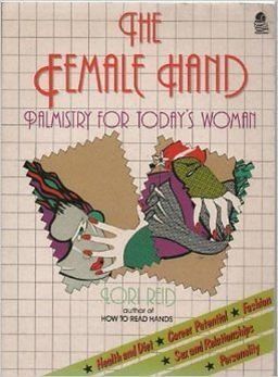 The Female Hand - Palmistry for Today's Woman / Lori  Reid