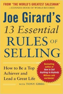 Joe Girard's 13 Essential Rules of Selling -  How to Be a Top Achiever and Lead a Great Life / Joe Girard
