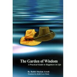 The Garden of Wisdom - A Practical Guide to Happiness in Life / Shalom Arush