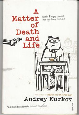 A Matter of Death and Life / Andrey Kurkov