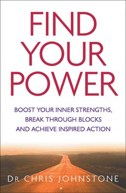 Find Your Power - Boost Your Inner Strengths, Break Through Blocks and Achieve Inspired Action - Chris Johnstone Find Your Power - Boost Your Inner Strengths, Break Through Blocks and Achieve Inspired Action - Chris Johnstone