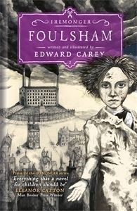 Foulsham - The Iremonger Trilogy #2 / Edward Carey Foulsham - The Iremonger Trilogy #2 / Edward Carey