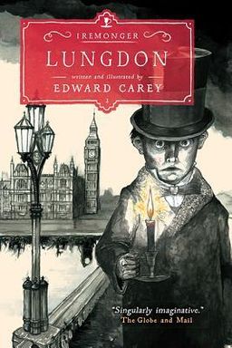Lungdon - The Iremonger Trilogy #3 / Edward Carey Lungdon - The Iremonger Trilogy #3 / Edward Carey