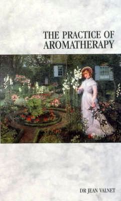 The Practice Of Aromatherapy - Jean Valnet The Practice Of Aromatherapy - Jean Valnet