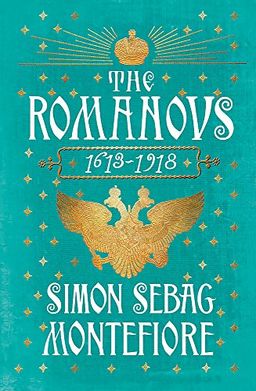 The Romanovs: 1613-1918 / Simon Sebag Montefiore
