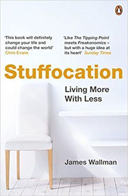 Stuffocation - Living More With Less / James Wallman Stuffocation - Living More With Less / James Wallman